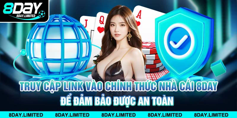 Truy cập link vào chính thức nhà cái 8day để đảm bảo được an toàn