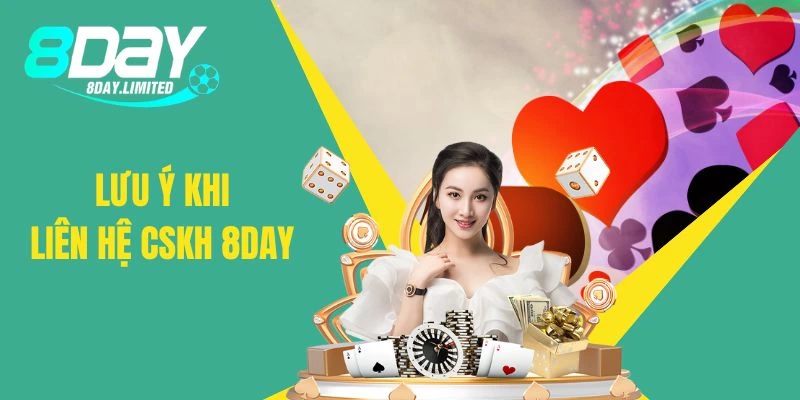 Lưu ý khi liên hệ và nhận sự trợ giúp từ 8day