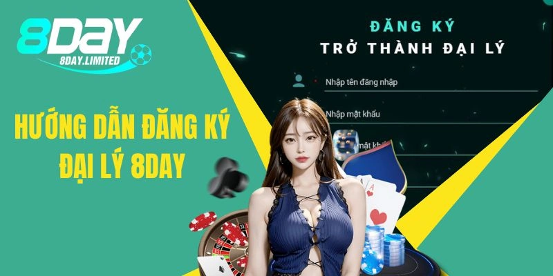 Cách thức đăng ký đại lý cơ bản tại hệ thống 8day