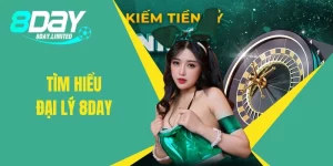 Đại lý 8day và nhiệm vụ cơ bản