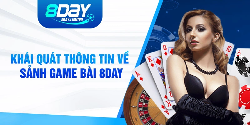 Khái quát thông tin về sảnh game bài 8day