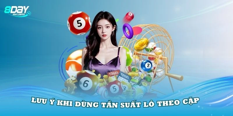 Lưu ý khi dùng tần suất lô theo cặp