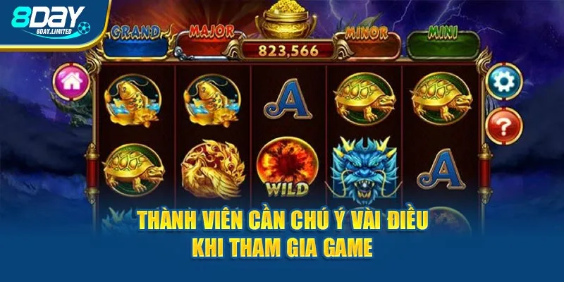 Thành viên cần chú ý vào điều khi tham gia game