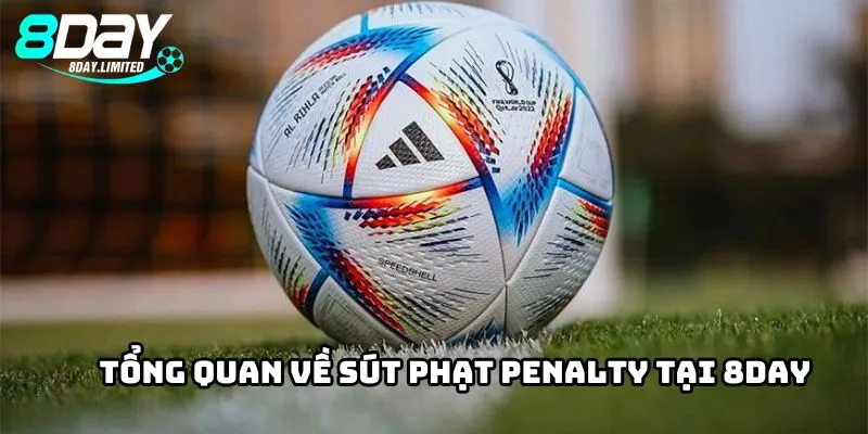 Tổng quan về kỹ thuật sút phạt penalty tại 8Day